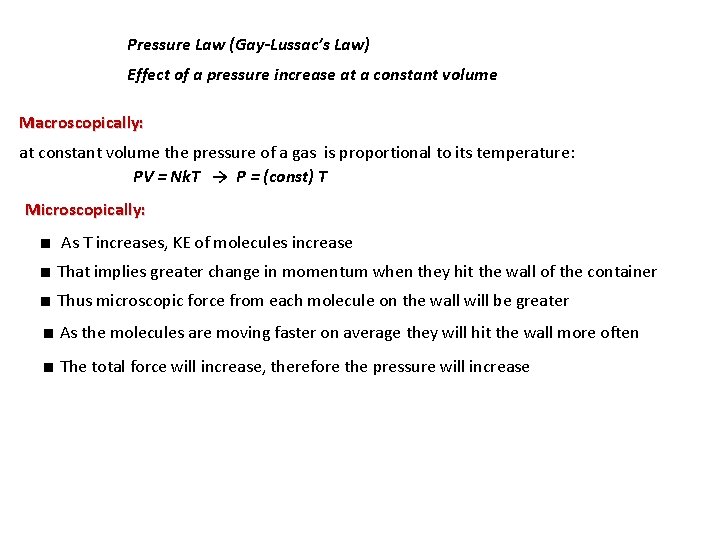 Pressure Law (Gay-Lussac’s Law) Effect of a pressure increase at a constant volume Macroscopically: