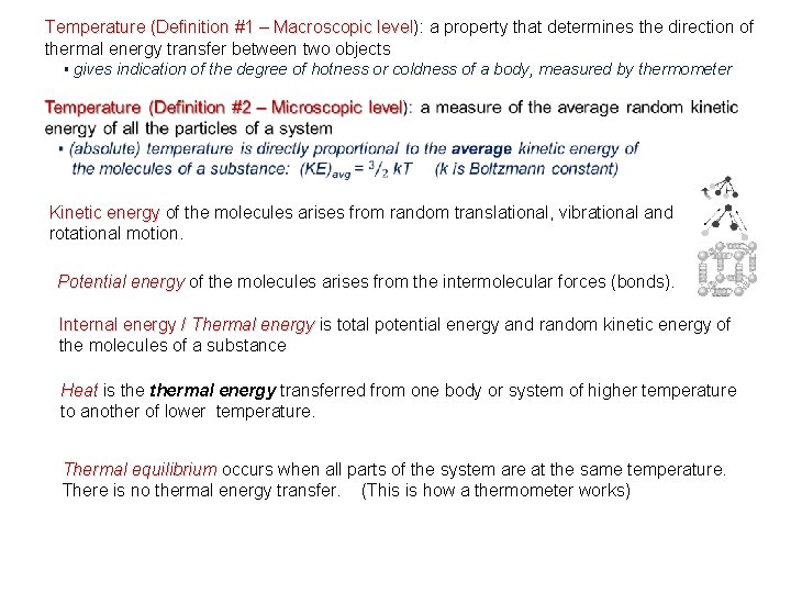 Temperature (Definition #1 – Macroscopic level): a property that determines the direction of level