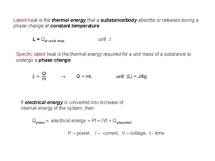 Latent heat is Latent heat thermal energy that a substance/body absorbs or releases during