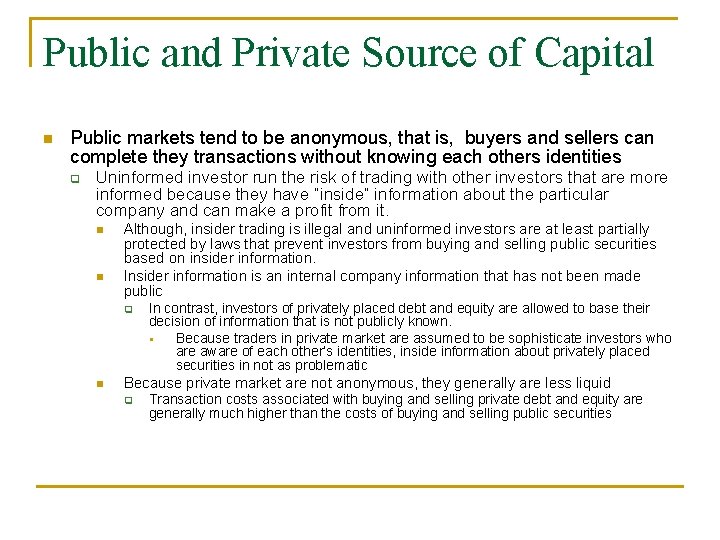 Public and Private Source of Capital n Public markets tend to be anonymous, that