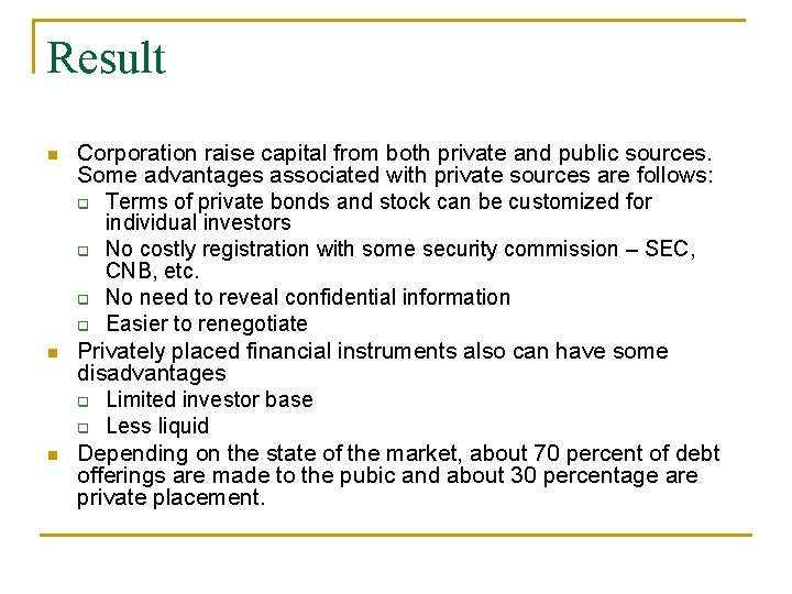 Result n n n Corporation raise capital from both private and public sources. Some