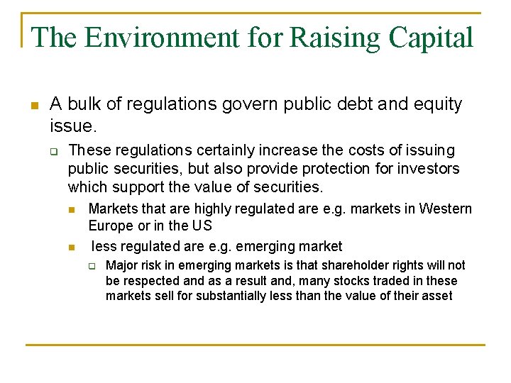 The Environment for Raising Capital n A bulk of regulations govern public debt and