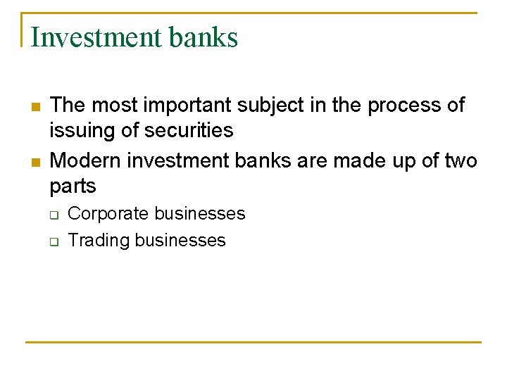 Investment banks n n The most important subject in the process of issuing of