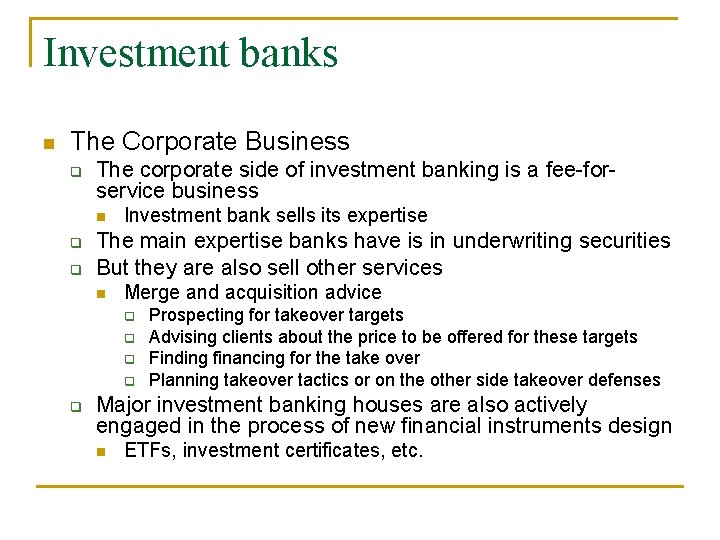 Investment banks n The Corporate Business q The corporate side of investment banking is