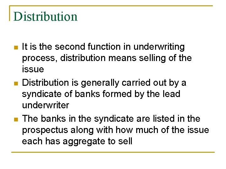 Distribution n It is the second function in underwriting process, distribution means selling of