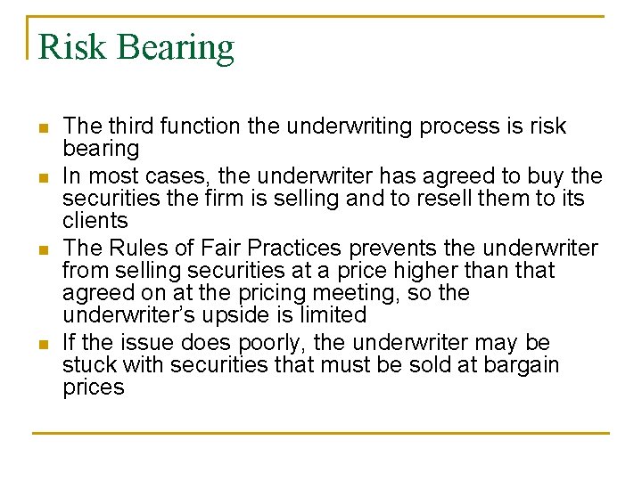 Risk Bearing n n The third function the underwriting process is risk bearing In