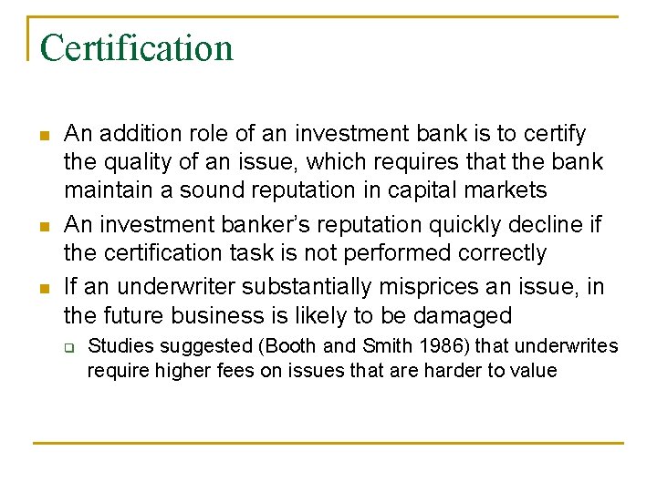 Certification n An addition role of an investment bank is to certify the quality