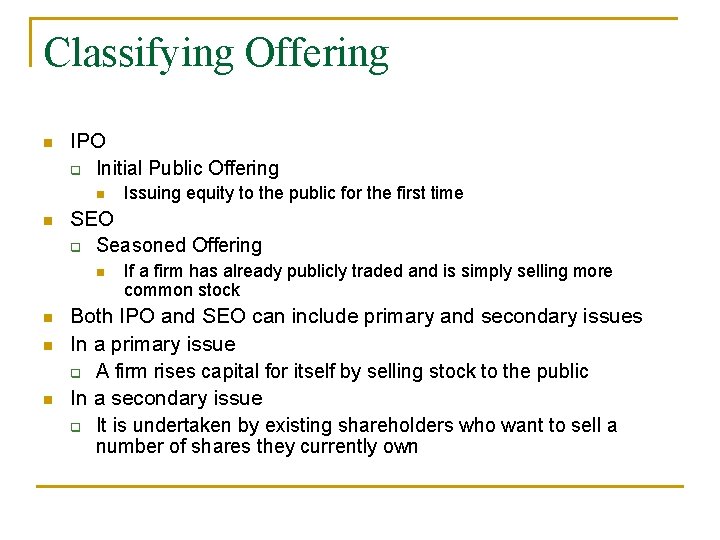 Classifying Offering n IPO q Initial Public Offering n n SEO q Seasoned Offering