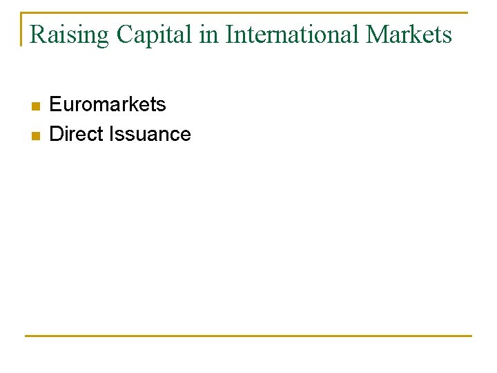 Raising Capital in International Markets n n Euromarkets Direct Issuance 