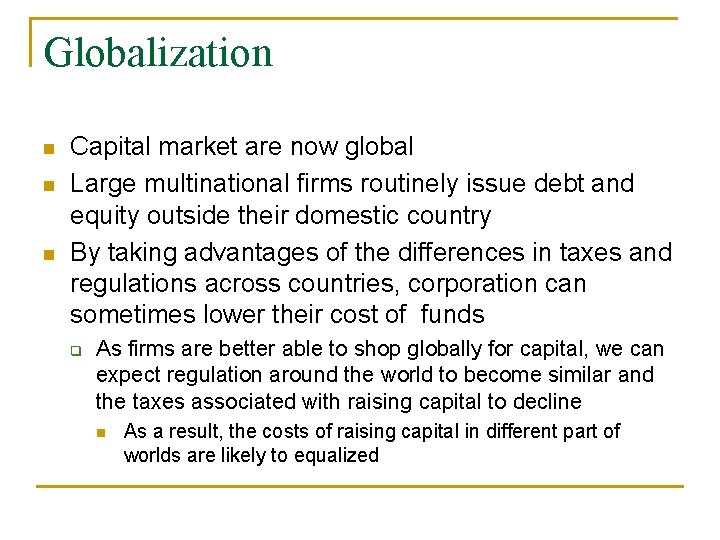 Globalization n Capital market are now global Large multinational firms routinely issue debt and