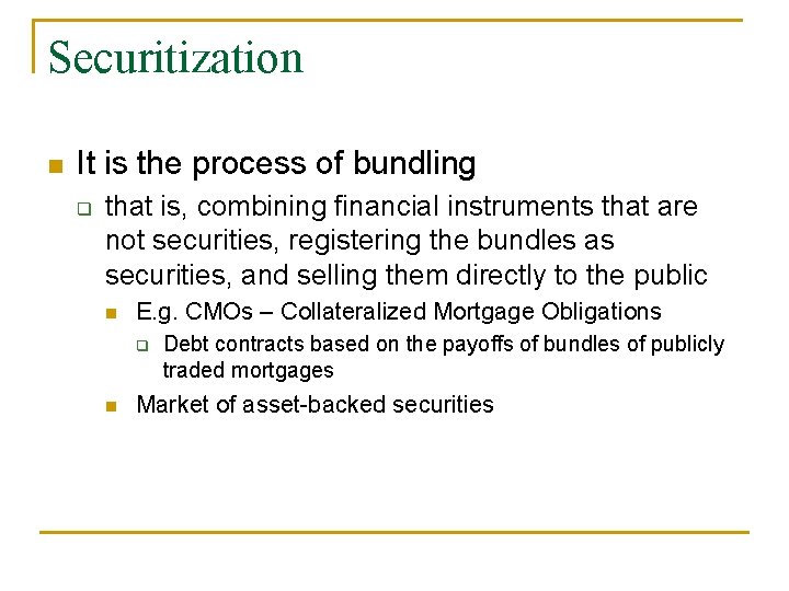 Securitization n It is the process of bundling q that is, combining financial instruments