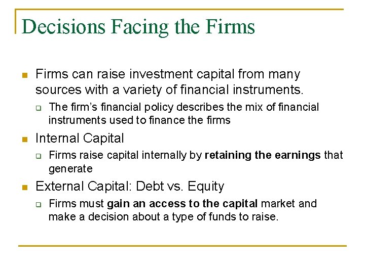 Decisions Facing the Firms n Firms can raise investment capital from many sources with