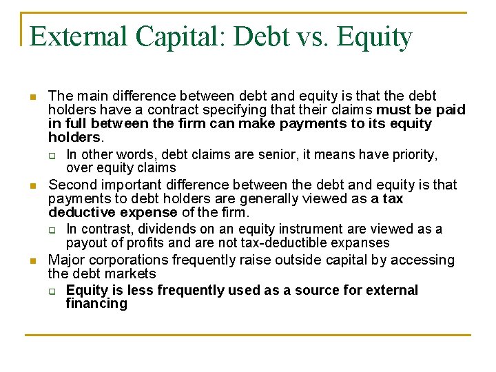 External Capital: Debt vs. Equity n n n The main difference between debt and