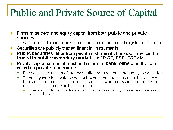 Public and Private Source of Capital n Firms raise debt and equity capital from