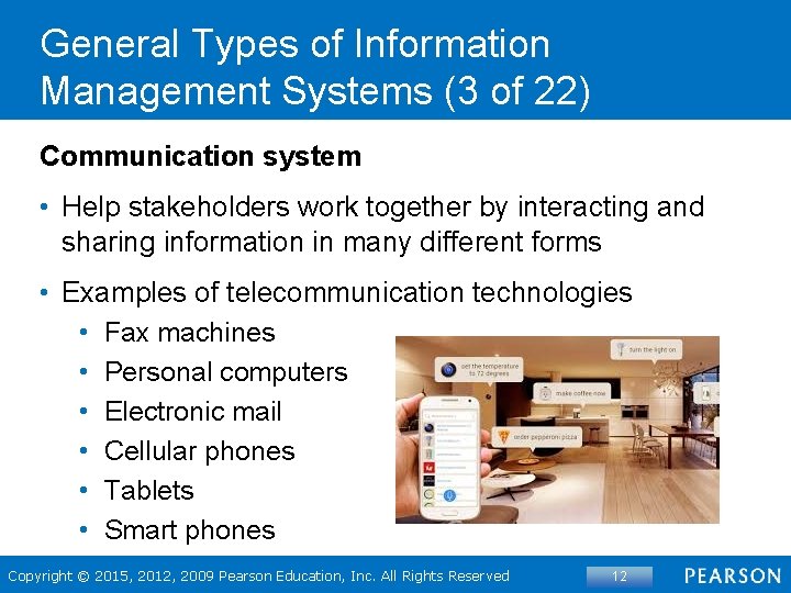 General Types of Information Management Systems (3 of 22) Communication system • Help stakeholders