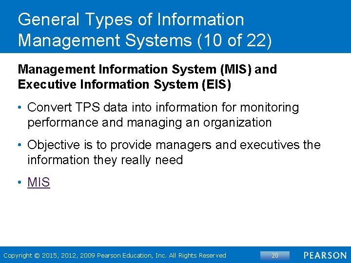 General Types of Information Management Systems (10 of 22) Management Information System (MIS) and