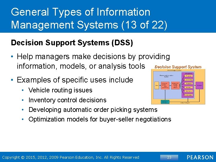 General Types of Information Management Systems (13 of 22) Decision Support Systems (DSS) •