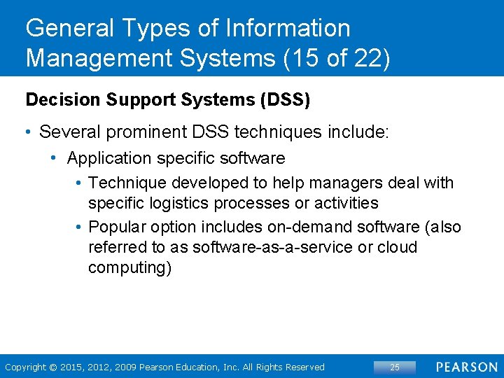 General Types of Information Management Systems (15 of 22) Decision Support Systems (DSS) •