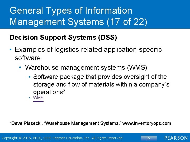 General Types of Information Management Systems (17 of 22) Decision Support Systems (DSS) •