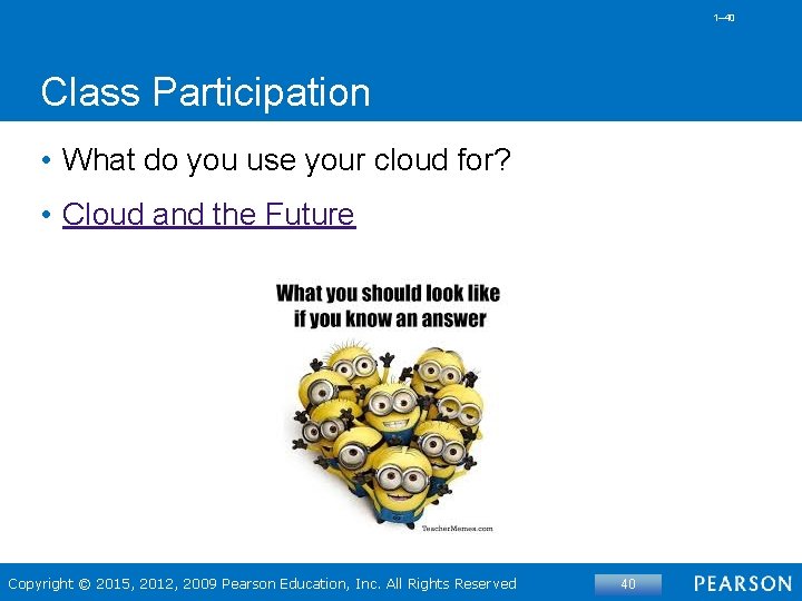 1– 40 Class Participation • What do you use your cloud for? • Cloud