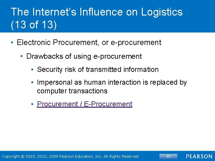 The Internet’s Influence on Logistics (13 of 13) • Electronic Procurement, or e-procurement •