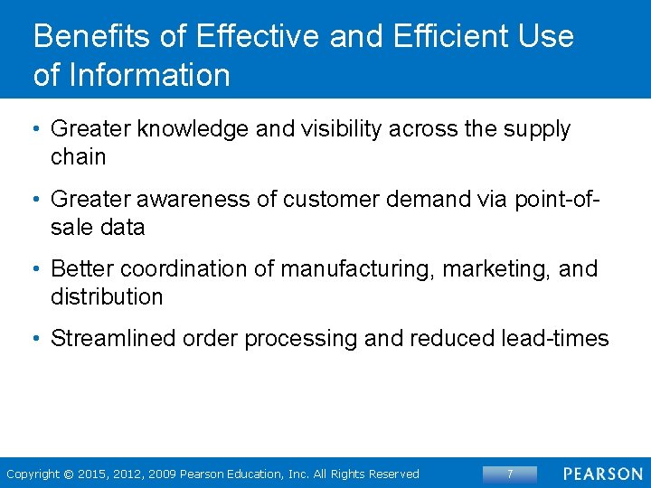 Benefits of Effective and Efficient Use of Information • Greater knowledge and visibility across