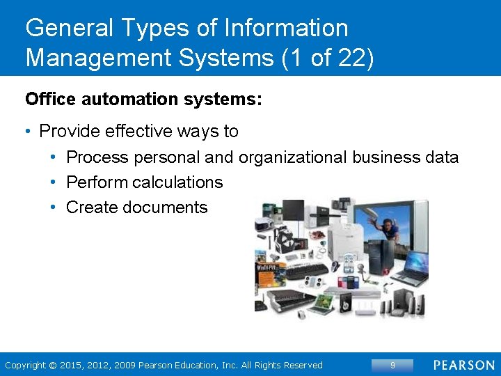 General Types of Information Management Systems (1 of 22) Office automation systems: • Provide