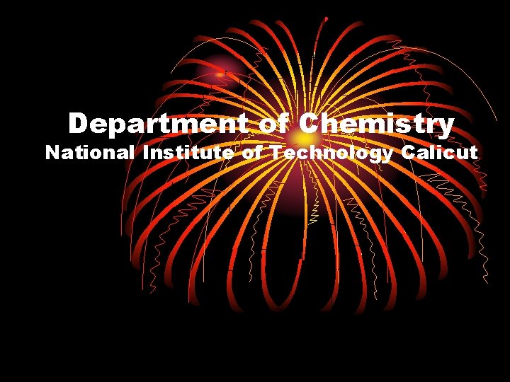 Department of Chemistry National Institute of Technology Calicut Department of Chemistry National Institute of Technology Calicut