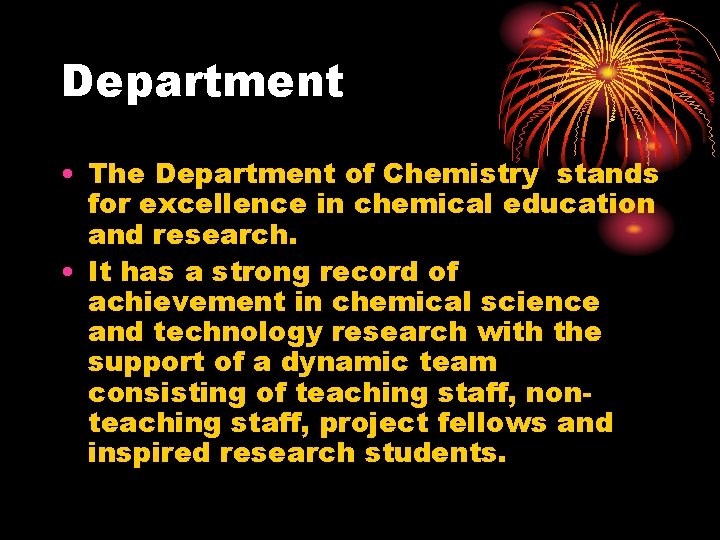 Department • The Department of Chemistry stands for excellence in chemical education and research.