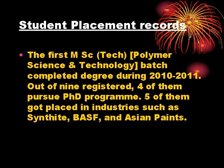 Student Placement records • The first M Sc (Tech) [Polymer Science & Technology] batch