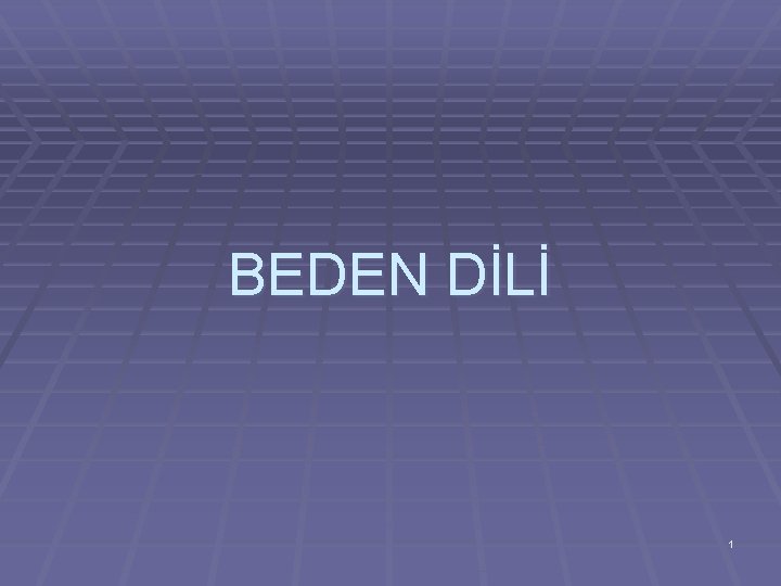 BEDEN DİLİ 1 