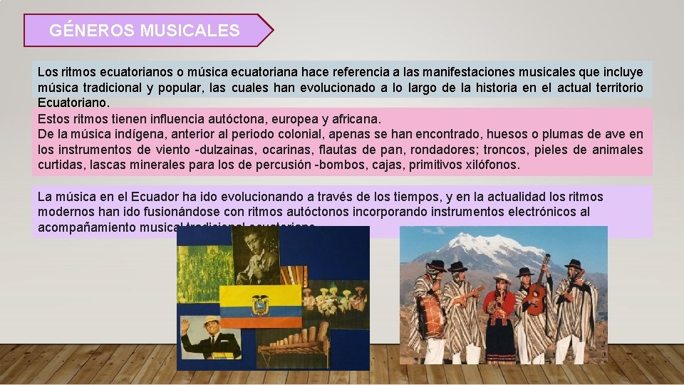 GÉNEROS MUSICALES Los ritmos ecuatorianos o música ecuatoriana hace referencia a las manifestaciones musicales