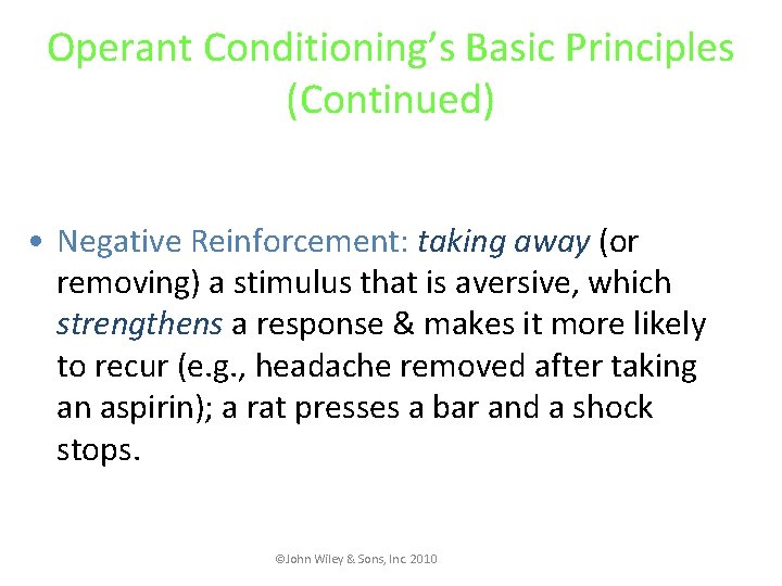 Operant Conditioning’s Basic Principles (Continued) • Negative Reinforcement: taking away (or removing) a stimulus