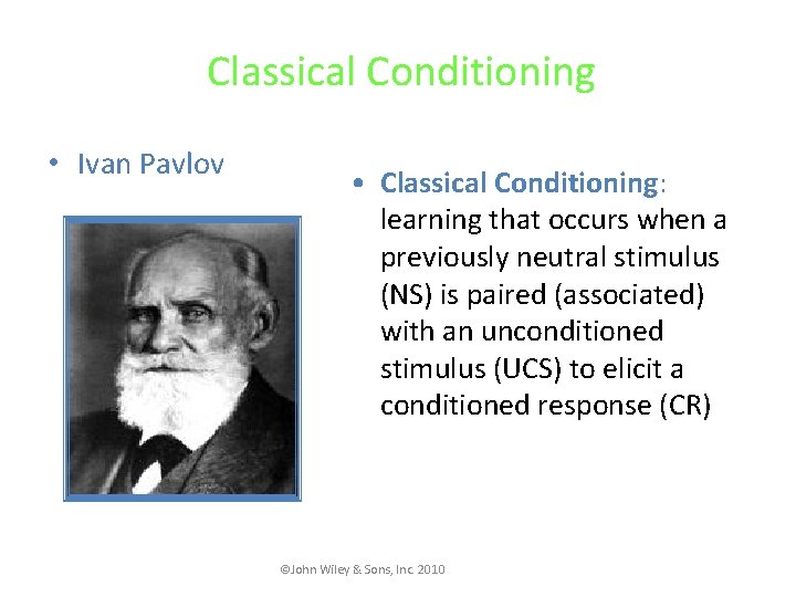 Classical Conditioning • Ivan Pavlov • Classical Conditioning: learning that occurs when a previously