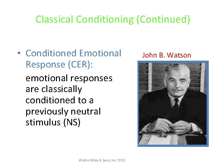 Classical Conditioning (Continued) • Conditioned Emotional Response (CER): emotional responses are classically conditioned to