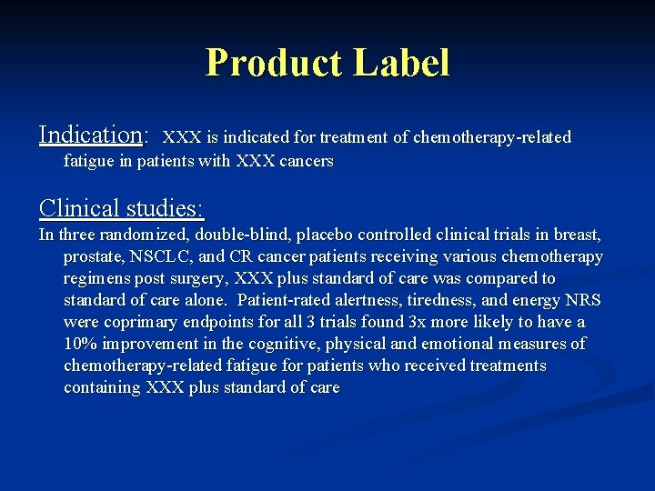 Product Label Indication: XXX is indicated for treatment of chemotherapy-related fatigue in patients with