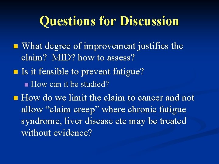 Questions for Discussion What degree of improvement justifies the claim? MID? how to assess?