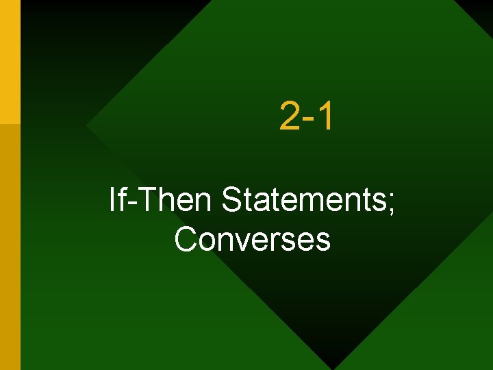 2 -1 If-Then Statements; Converses 