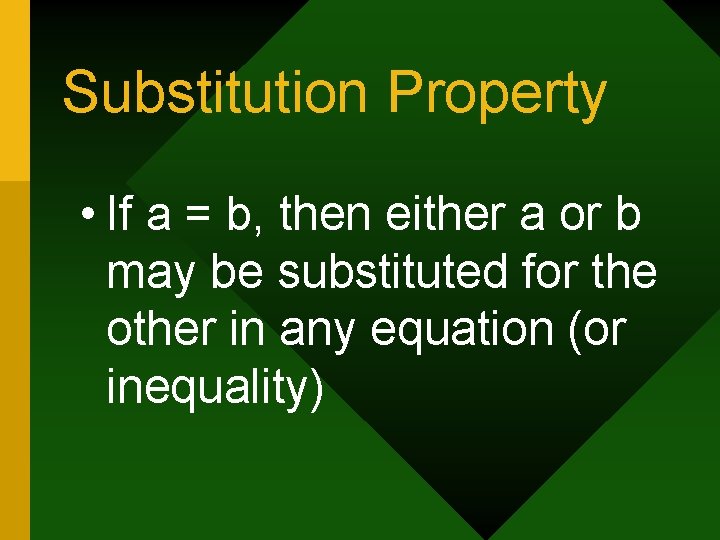 Substitution Property • If a = b, then either a or b may be