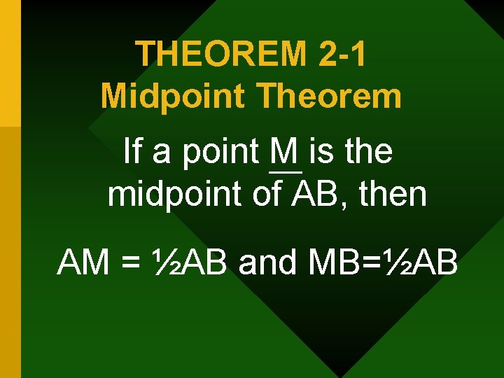 THEOREM 2 -1 Midpoint Theorem If a point M is the midpoint of AB,