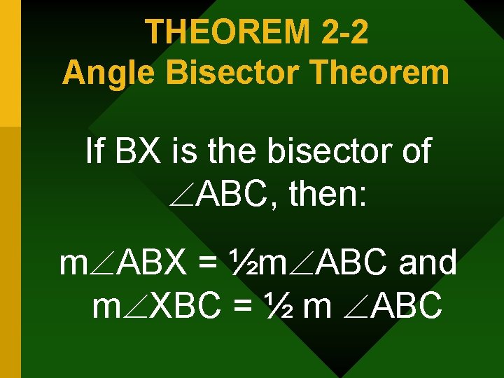 THEOREM 2 -2 Angle Bisector Theorem If BX is the bisector of ABC, then: