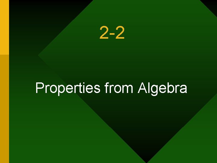 2 -2 Properties from Algebra 