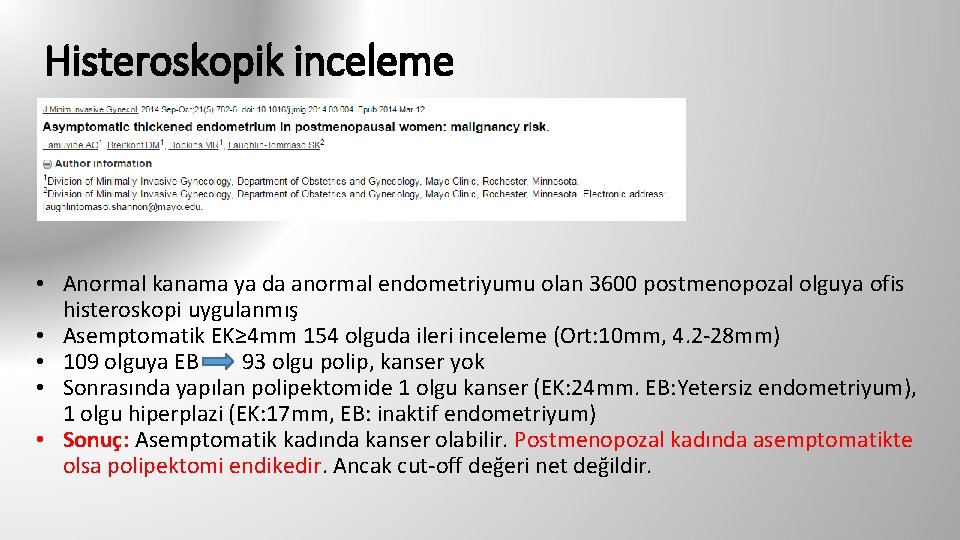 Histeroskopik inceleme • Anormal kanama ya da anormal endometriyumu olan 3600 postmenopozal olguya ofis