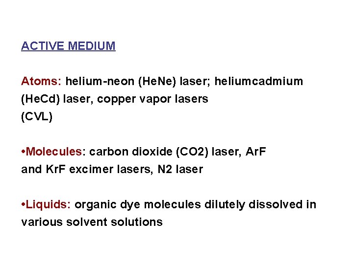 ACTIVE MEDIUM Atoms: helium-neon (He. Ne) laser; heliumcadmium (He. Cd) laser, copper vapor lasers