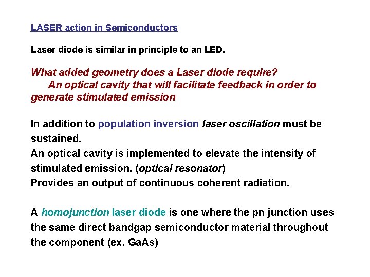 LASER action in Semiconductors Laser diode is similar in principle to an LED. What