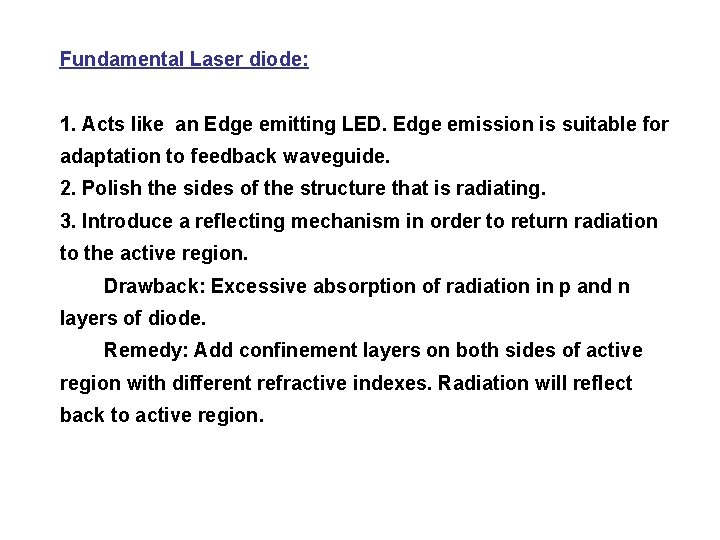 Fundamental Laser diode: 1. Acts like an Edge emitting LED. Edge emission is suitable