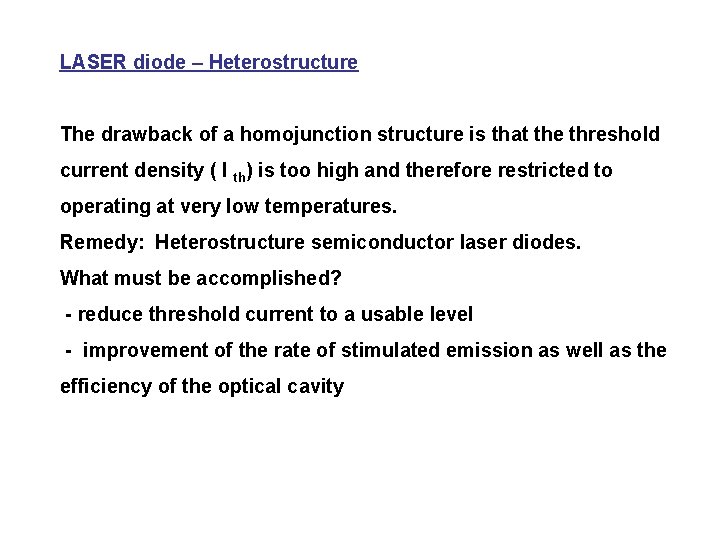 LASER diode – Heterostructure The drawback of a homojunction structure is that the threshold