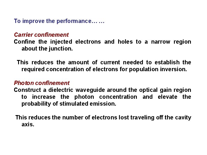 To improve the performance… … Carrier confinement Confine the injected electrons and holes to