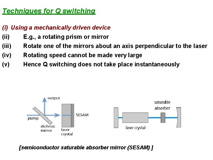 Techniques for Q switching (i) Using a mechanically driven device (ii) E. g. ,