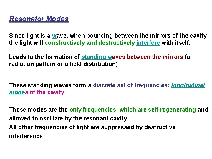 Resonator Modes Since light is a wave, when bouncing between the mirrors of the